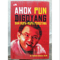 Image of Ahok Pun Digoyang dan Rupa-Rupa Peristiwa