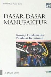 Image of Dasar-Dasar Manufaktur : Konsep Fundamental Pembuat Keputusan
