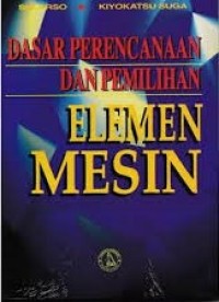 Dasar Perencanaan dan Pemilihan Elemen Mesin