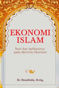 Ekonomi Islam : Teori dan Aplikasinya pada Aktivitas Ekonomi