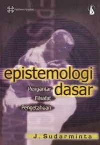 Epistemologi Dasar Pengantar Filsafat Pengetahuan