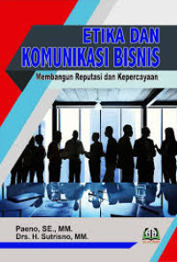 Image of Etika dan Komunikasi Bisnis: Membangun Reputasi dan Kepercayaan