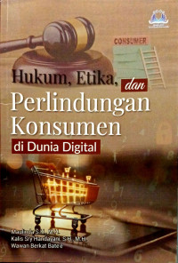 Image of Hukum, Etika, dan Perlindungan Konsumen di Dunia Digital
