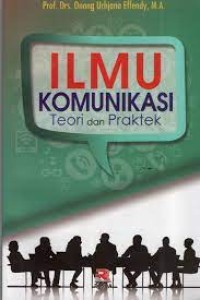 Ilmu Komunikasi : Teori dan Praktek