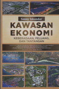 Kawasan Ekonomi: Keberadaan, Peluang, dan Tantangan