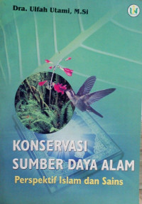 Image of Konservasi Sumber Daya Alam : Perspektif Islam dan Sains