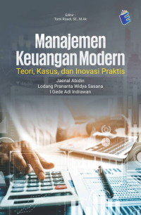 Image of Manajemen Keuangan Modern: Teori, Kasus, dan Inovasi Praktis