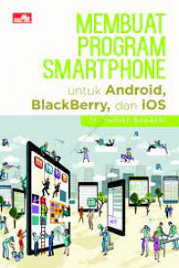 Image of Membuat Program Smartphone untuk Android, Blackberry, dan iOS