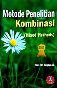 Metode Penelitian Kombinasi ( Mixed Methods )