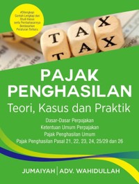 Image of Pajak Penghasilan: Teori, Kasus, dan Praktik