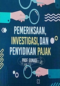 Image of Pemeriksaan, Investigasi, dan Penyidikan Pajak