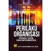 Image of Perilaku Organisasi ; Konsep, Teori, dan Implementasi