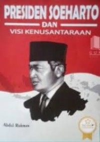 Presiden Soeharto dan Visi Kenusantaraan