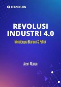 Revolusi Industri 4.0 Mendisrupsi Ekonomi & Politik