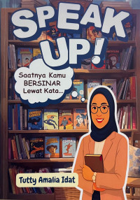 Image of Speak Up! : Saatnya Kamu Bersinar Lewat Kata