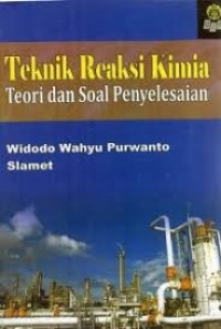 Teknik Reaksi Kimia : Teori dan Soal Penyelesaian