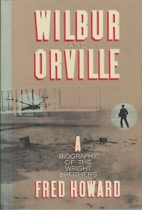 Wilbur And Orville A Biography Of The Wright Brothers